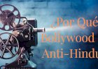 ¿Por qué Bollywood es Anti-Hindú?