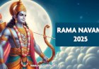 Rama Navami 2025: The Birth of Lord Rama and Its Spiritual Significance
